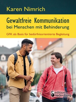 cover image of Gewaltfreie Kommunikation bei Menschen mit Behinderung--GFK als Basis für bedürfnisorientierte Begleitung